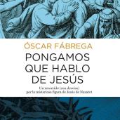 Pongamos que hablo de Jesús, de Oscar Fábrega
