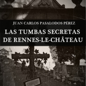 Las tumbas secretas de Rennes-le-Château, de Juan Carlos Pasalodos Pérez